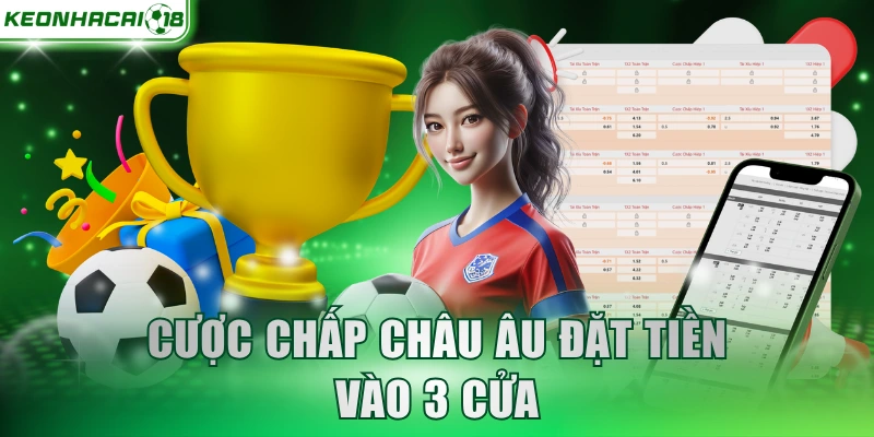 Cược chấp châu Âu đặt tiền vào 3 cửa