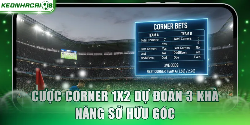 Cược Corner 1x2 dự đoán 3 khả năng sở hữu góc