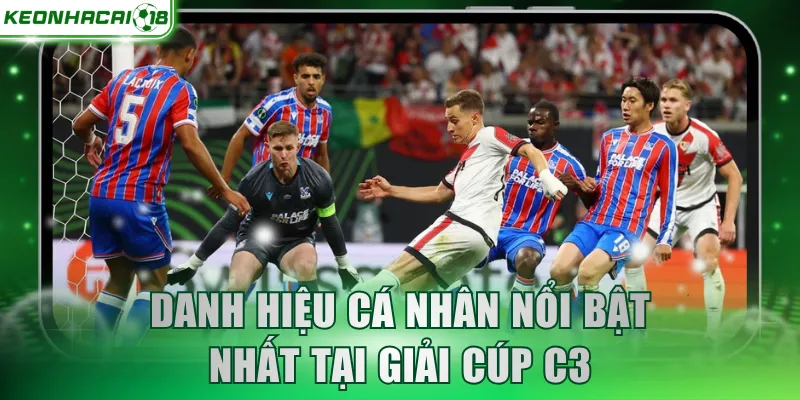 Danh hiệu cá nhân nổi bật nhất tại giải cúp C3