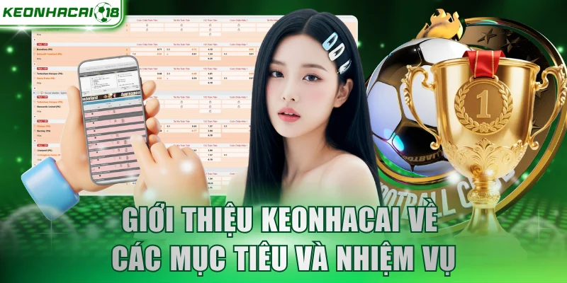 Giới thiệu keonhacai về các mục tiêu và nhiệm vụ